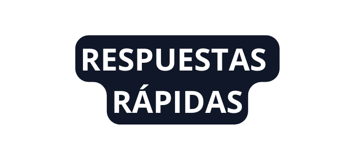 RESPUESTAS RÁPIDAS